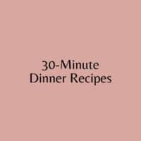 30-Minute Dinners