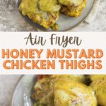 A Pinterest pin for air fryer honey mustard chicken thighs.